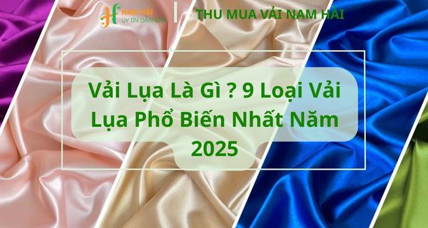 Vải Lụa Là Gì? 9 Loại Vải Lụa Phổ Biến Nhất Năm 2025
