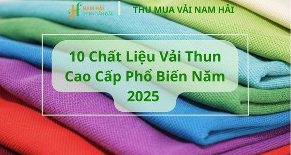 10 Chất Liệu Vải Thun Cao Cấp Phổ Biến Nhất Năm 2025